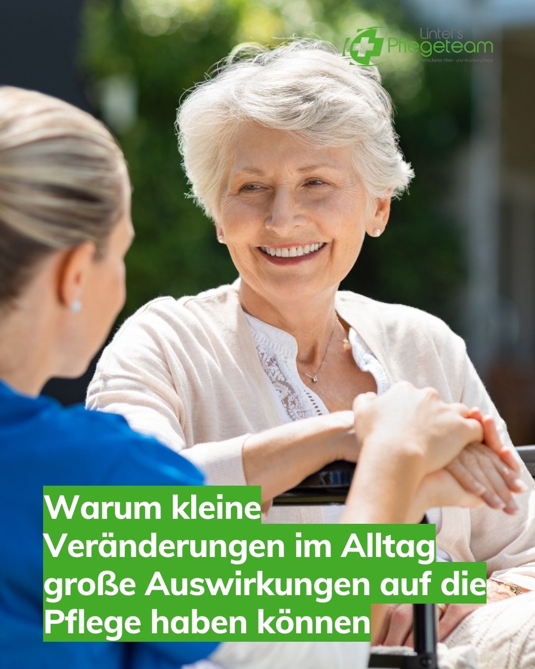 Warum kleine Veränderungen im Alltag große Auswirkungen auf die Pflege ha Das Bild zeigt eine alte Frau deren Hand von einer Pflegekraft gehalten wird, symbolisch für: Warum kleine Veränderungen im Alltag große Auswirkungen auf die Pflege haben können